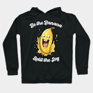 Be the Banana, Split the Joy! Hoodie